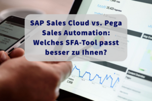 Ein Vergleich zwischen den CRM-Tools SAP Sales Cloud und Pega Sales Automation