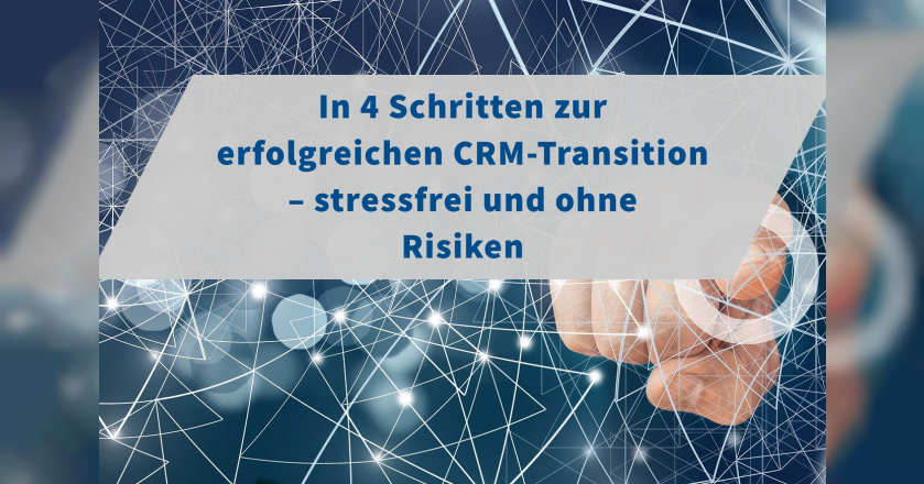 In 4 Schritten Zur Erfolgreichen Crm Transition